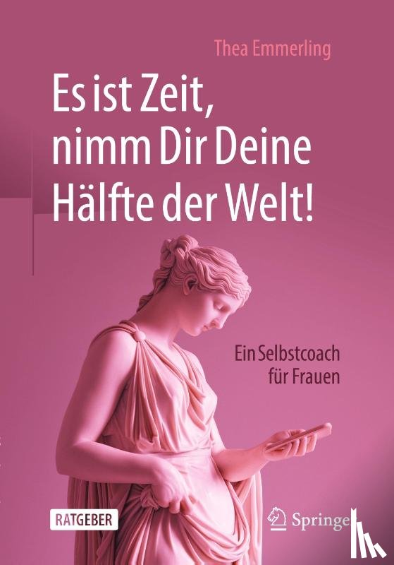 Emmerling, Thea - Es ist Zeit, nimm Dir Deine Hälfte der Welt!