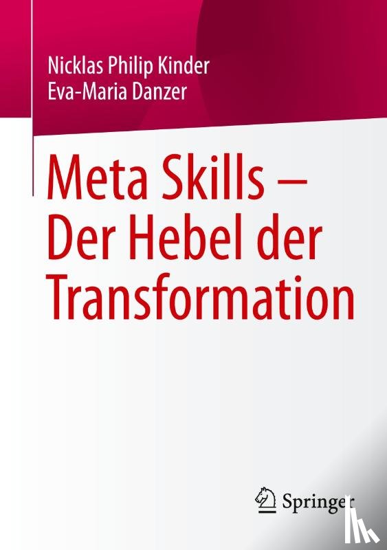 Kinder, Nicklas Philip, Danzer, Eva-Maria - Meta Skills - Der Hebel der Transformation