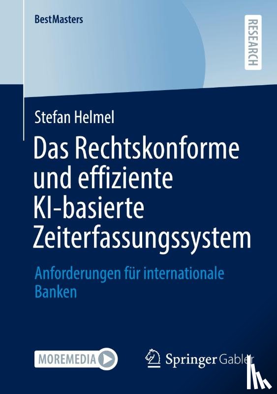 Helmel, Stefan - Das Rechtskonforme und effiziente KI-basierte Zeiterfassungssystem