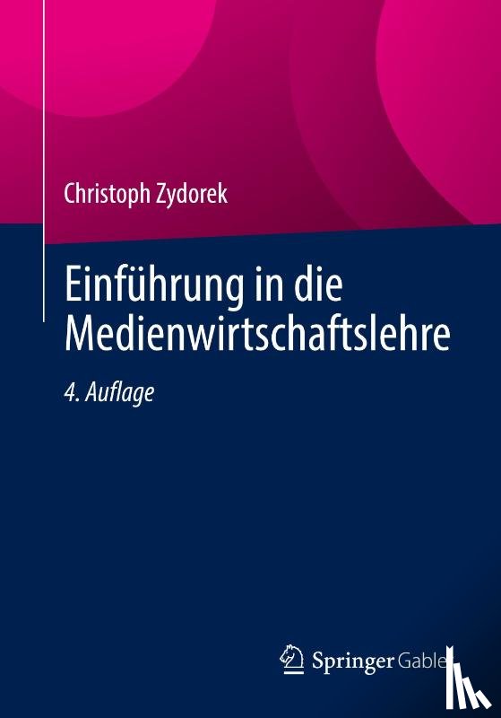 Zydorek, Christoph - Einführung in die Medienwirtschaftslehre