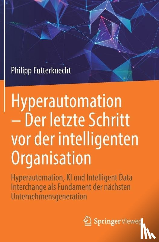 Futterknecht, Philipp - Hyperautomation - Der letzte Schritt vor der intelligenten Organisation