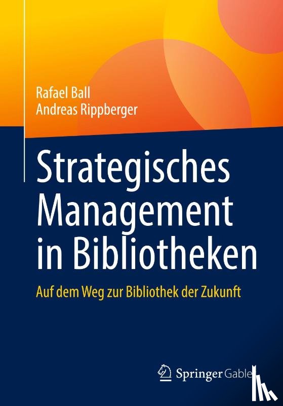 Ball, Rafael, Rippberger, Andreas - Strategisches Management in Bibliotheken