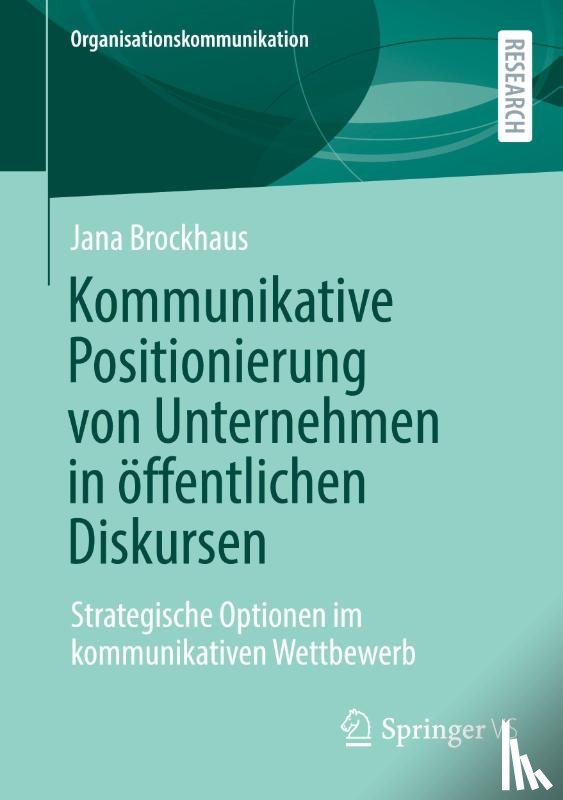 Brockhaus, Jana - Kommunikative Positionierung von Unternehmen in öffentlichen Diskursen