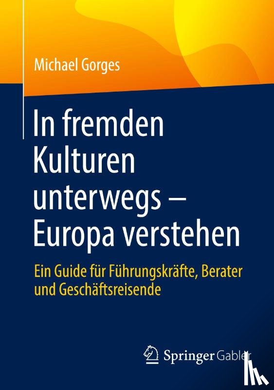 Gorges, Michael - In fremden Kulturen unterwegs - Europa verstehen