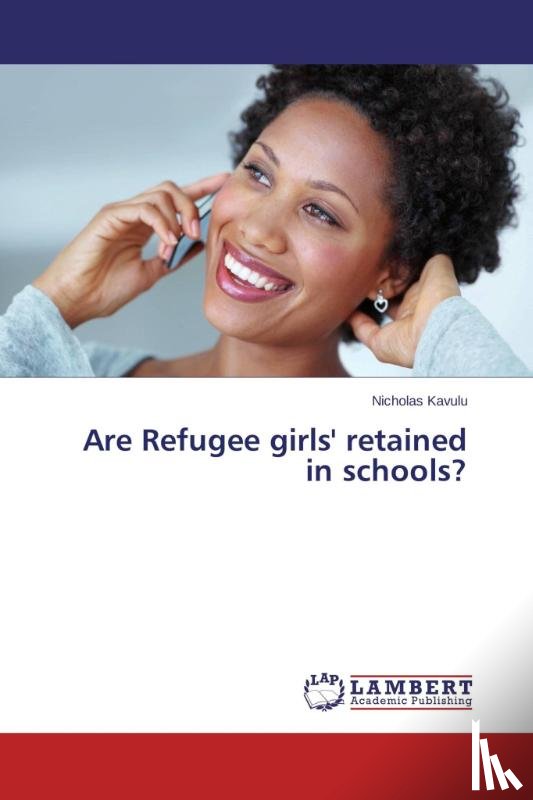 Kavulu Nicholas - Are Refugee girls' retained in schools?