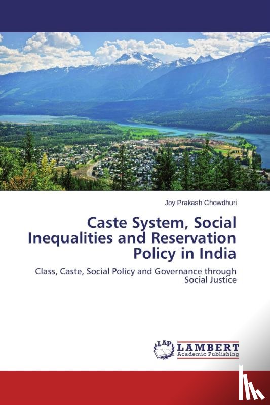 Chowdhuri, Joy Prakash - Caste System, Social Inequalities and Reservation Policy in India
