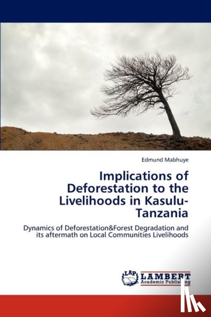 Mabhuye, Edmund - Implications of Deforestation to the Livelihoods in Kasulu-Tanzania