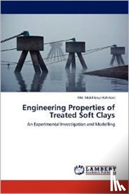 Mokhlesur Rahman, MD - Engineering Properties of Treated Soft Clays