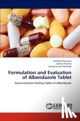 Chaurasia, Sandhya, Sharma, Anshuli, Vasireddy, Suneel Kumar - Formulation and Evaluation of Albendazole Tablet