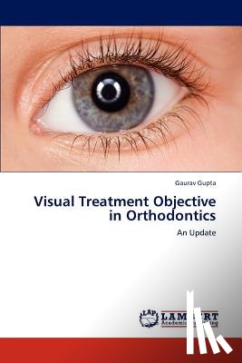 Gupta Gaurav - Visual Treatment Objective in Orthodontics