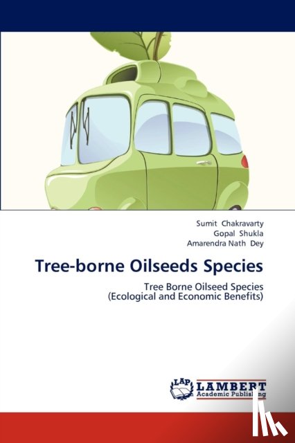Chakravarty Sumit, Shukla Gopal, Dey Amarendra Nath - Tree-Borne Oilseeds Species