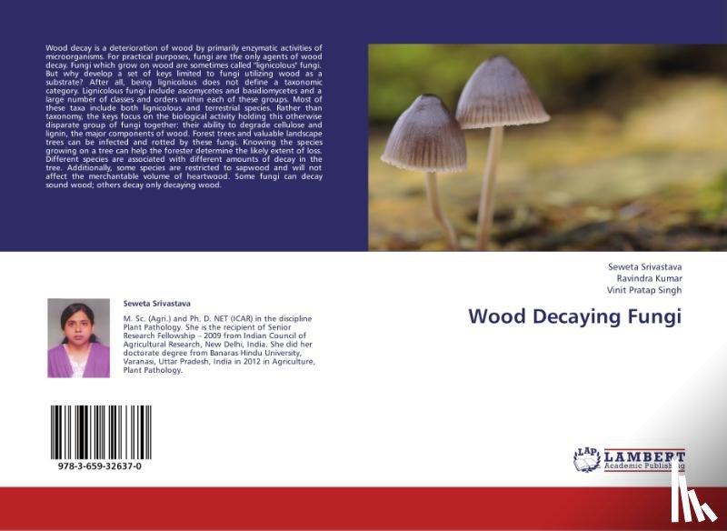 Srivastava Seweta, Kumar Ravindra, Pratap Singh Vinit - Wood Decaying Fungi