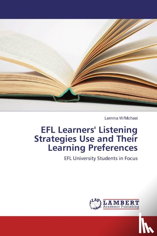 W/Michael Lemma - EFL Learners' Listening Strategies Use and Their Learning Preferences