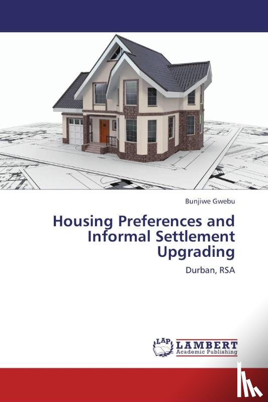 Gwebu Bunjiwe - Housing Preferences and Informal Settlement Upgrading
