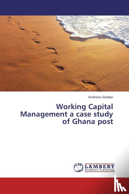 Salakpi Andrews - Working Capital Management a Case Study of Ghana Post