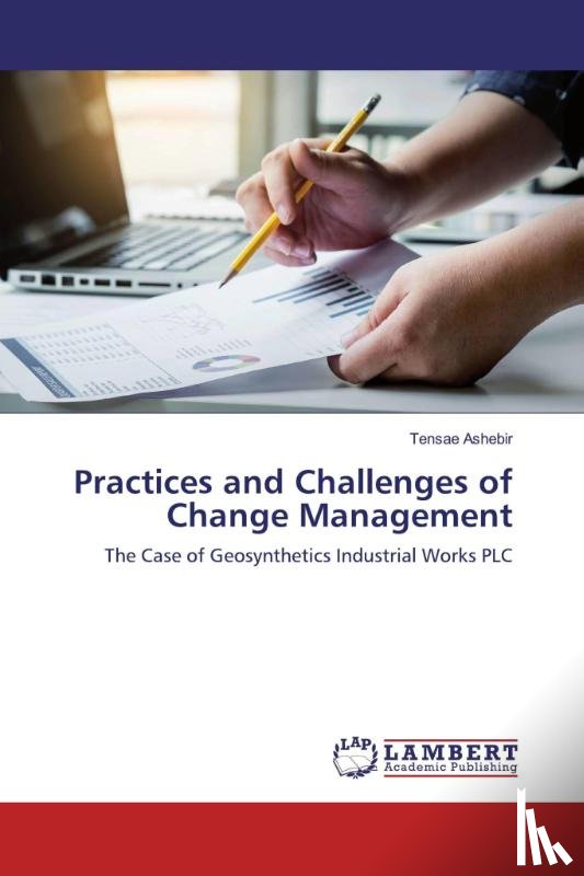 Ashebir, Tensae - Practices and Challenges of Change Management