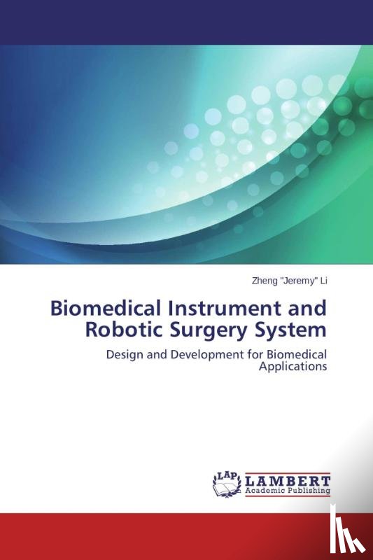 Li, Zheng Jeremy - Biomedical Instrument and Robotic Surgery System