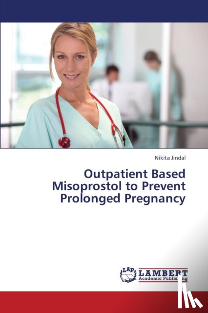 Jindal Nikita - Outpatient Based Misoprostol to Prevent Prolonged Pregnancy