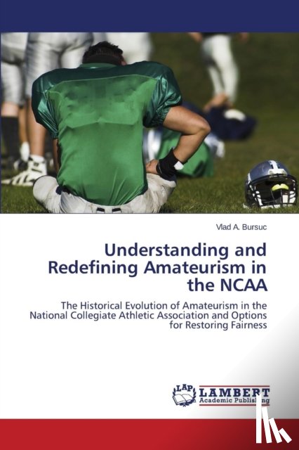 Bursuc, Vlad A - Understanding and Redefining Amateurism in the NCAA