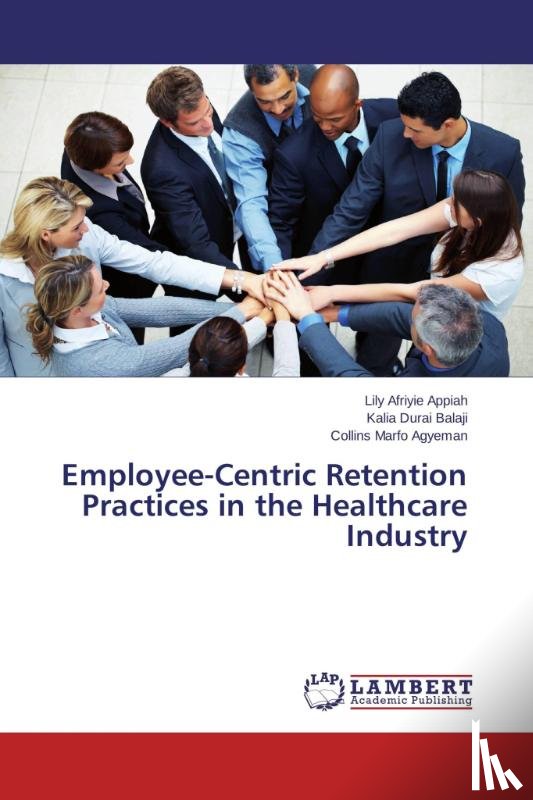 Afriyie Appiah, Lily, Durai Balaji, Kalia, Marfo Agyeman, Collins - Employee-Centric Retention Practices in the Healthcare Industry