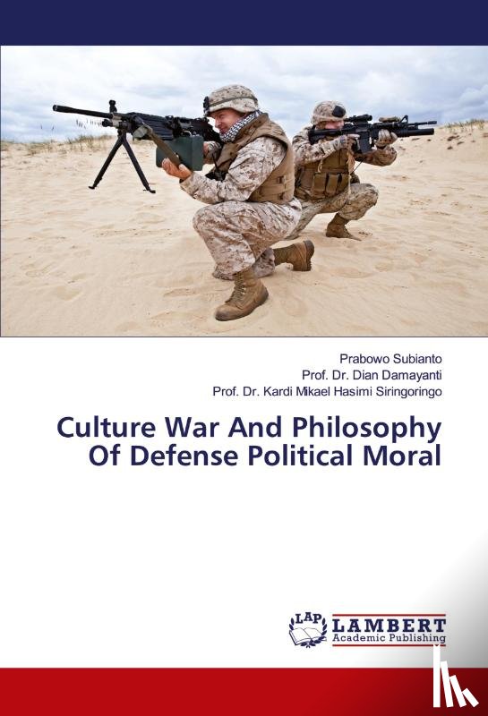 Subianto, Prabowo, Damayanti, Dian, Siringoringo, Kardi Mikael Hasimi - Culture War And Philosophy Of Defense Political Moral