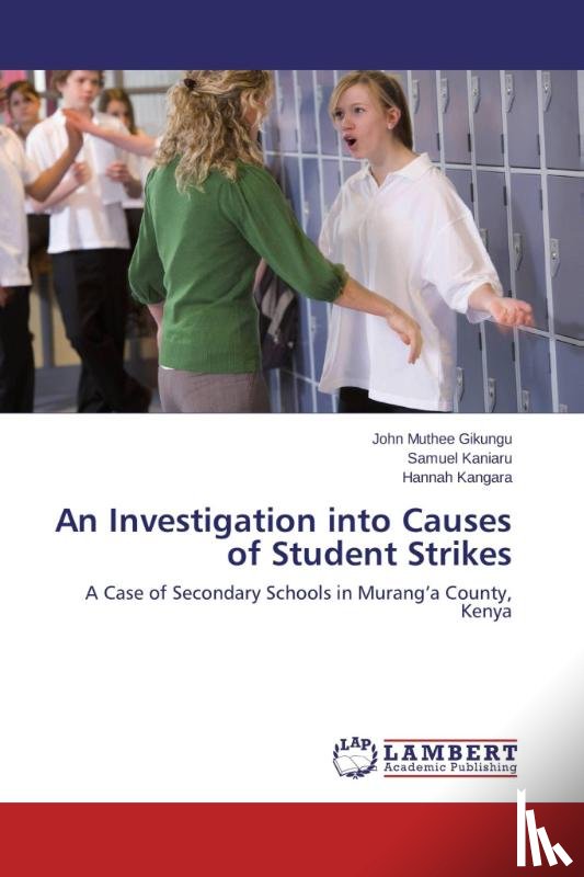 Muthee Gikungu, John, Kaniaru, Samuel, Kangara, Hannah - An Investigation into Causes of Student Strikes