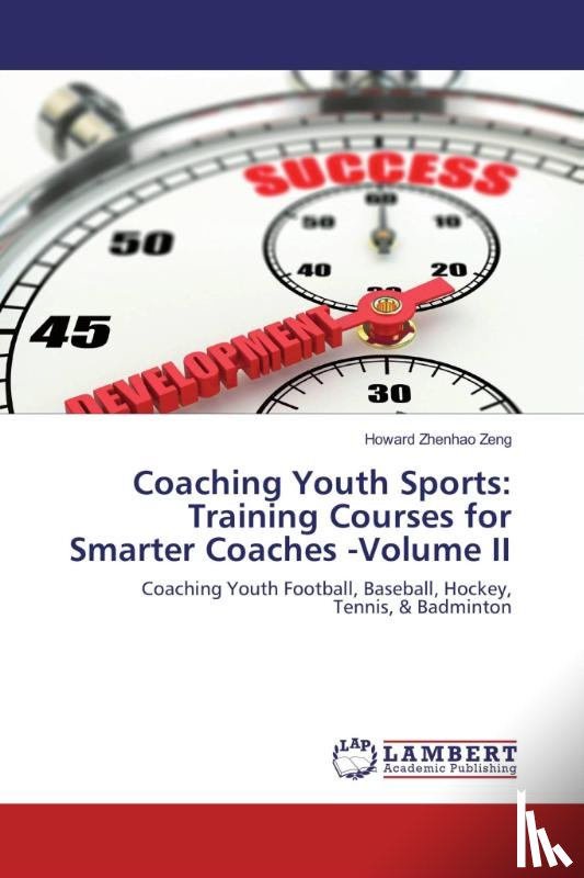Zeng, Howard Zhenhao - Coaching Youth Sports: Training Courses for Smarter Coaches -Volume II
