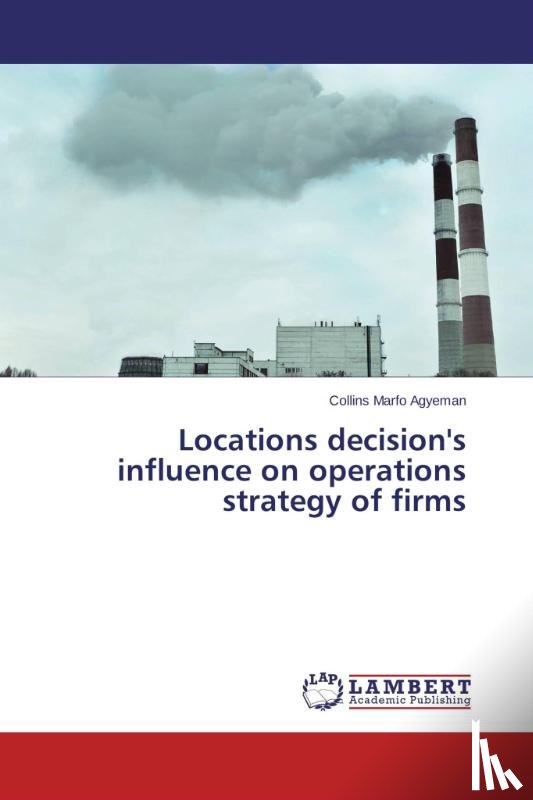 Marfo Agyeman, Collins - Locations decision's influence on operations strategy of firms