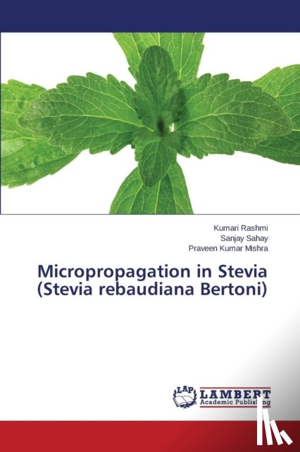 Rashmi Kumari, Sahay Sanjay, Mishra Praveen Kumar - Micropropagation in Stevia (Stevia rebaudiana Bertoni)