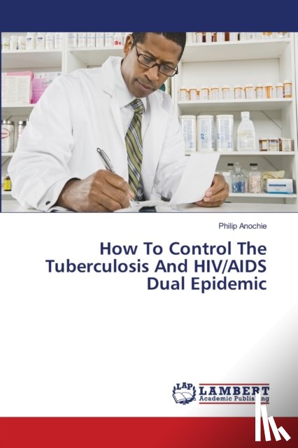 Anochie, Philip - How To Control The Tuberculosis And HIV/AIDS Dual Epidemic