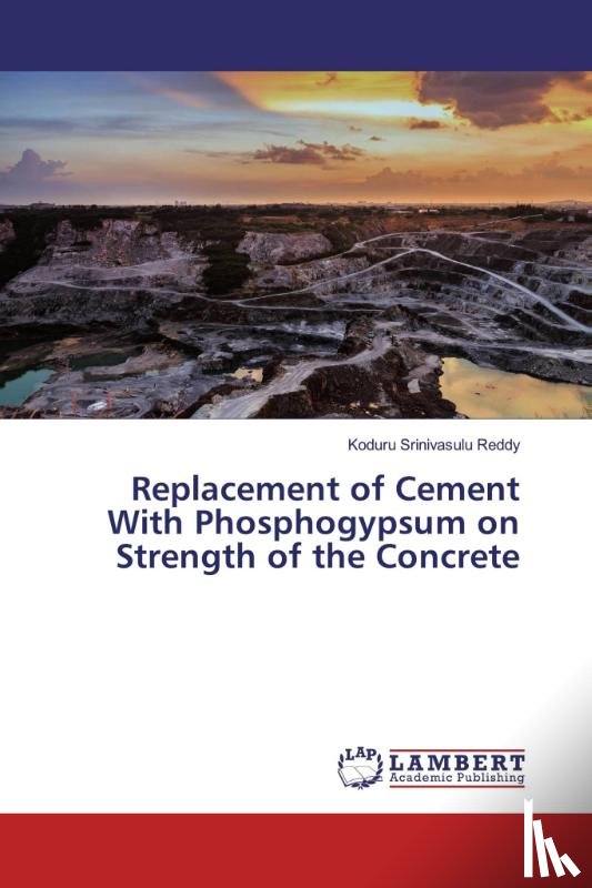Srinivasulu Reddy, Koduru - Replacement of Cement With Phosphogypsum on Strength of the Concrete