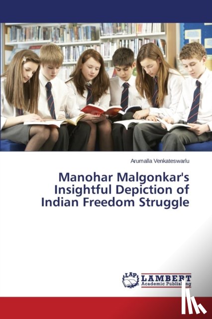 Venkateswarlu Arumalla - Manohar Malgonkar's Insightful Depiction of Indian Freedom Struggle