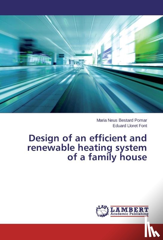 Bestard Pomar Maria Neus, Lloret Font Eduard - Design of an efficient and renewable heating system of a family house