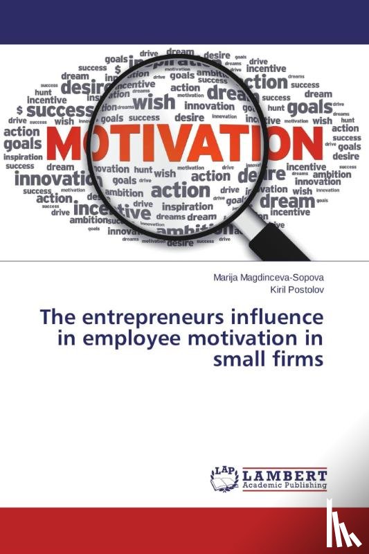 Magdinceva-Sopova Marija, Postolov Kiril - The entrepreneurs influence in employee motivation in small firms