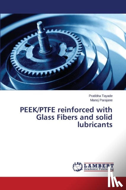 Tayade Pratibha, Parajane Manoj - PEEK/PTFE reinforced with Glass Fibers and solid lubricants