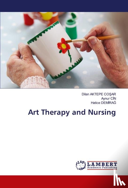 Aktepe Co¿Ar, Dilan, C¿N, Aynur, Demirag, Hatice - Art Therapy and Nursing