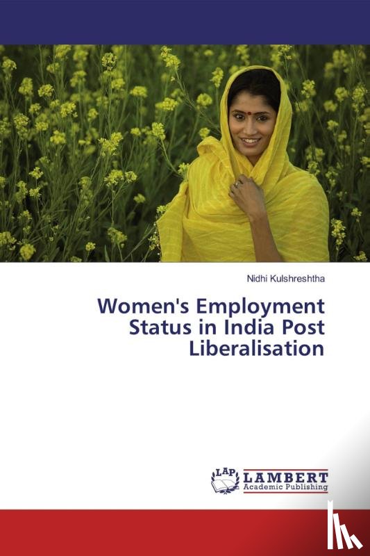 Kulshreshtha, Nidhi - Women's Employment Status in India Post Liberalisation