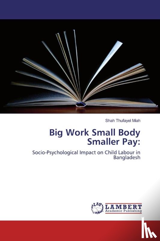 Miah, Shah Thufayel - Big Work Small Body Smaller Pay: