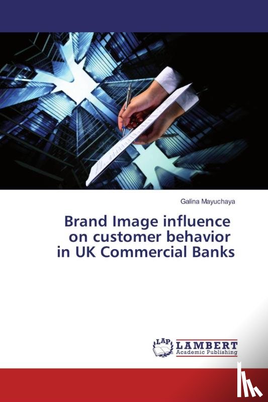 Mayuchaya, Galina - Brand Image influence on customer behavior in UK Commercial Banks