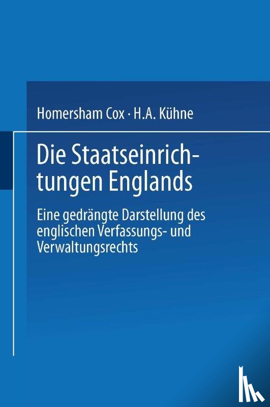 Homersham Cox, H a Kuhne - Die Staatseinrichtungen Englands