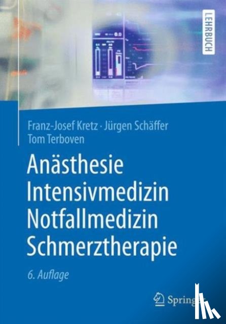 Kretz, Franz-Josef, Schaffer, Jurgen, Terboven, Tom - Anasthesie, Intensivmedizin, Notfallmedizin, Schmerztherapie