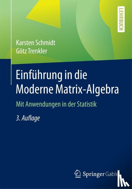 Schmidt, Karsten, Trenkler, Gotz - Einfuhrung in die Moderne Matrix-Algebra