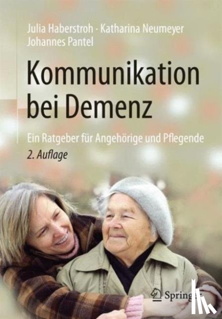 Julia Haberstroh, Katharina Neumeyer, Johannes Pantel - Kommunikation bei Demenz