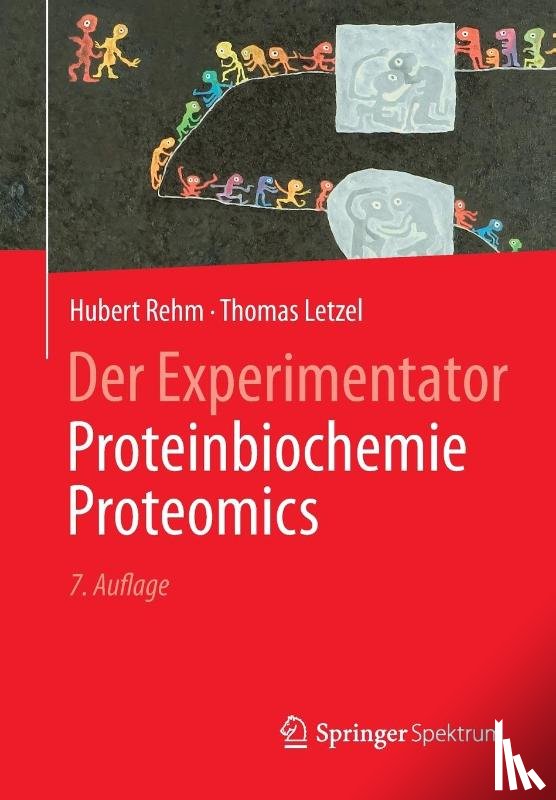 Hubert Rehm, Thomas Letzel - Der Experimentator: Proteinbiochemie/Proteomics