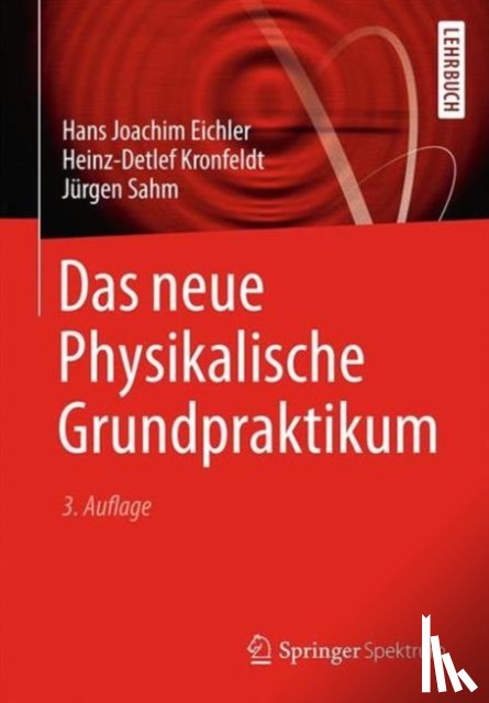 Eichler, Hans Joachim, Kronfeldt, Heinz-Detlef, Sahm, Jurgen - Das neue Physikalische Grundpraktikum