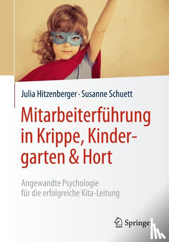 Hitzenberger, Julia, Schuett, Susanne - Mitarbeiterfuhrung in Krippe, Kindergarten & Hort