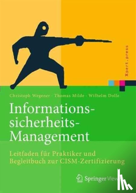 Christoph Wegener, Thomas Milde, Wilhelm Dolle - Informationssicherheits-Management