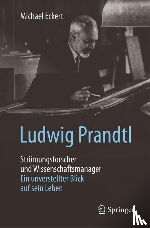 Michael Eckert - Ludwig Prandtl - Stromungsforscher und Wissenschaftsmanager