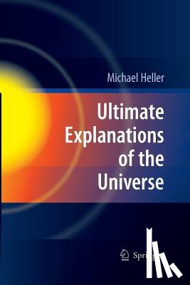 Heller, Michael - Ultimate Explanations of the Universe