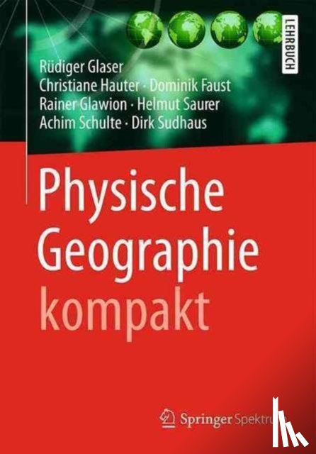 Rudiger Glaser, Christiane Hauter, Dominik Faust, Rainer Glawion - Physische Geographie kompakt